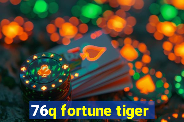 76q fortune tiger